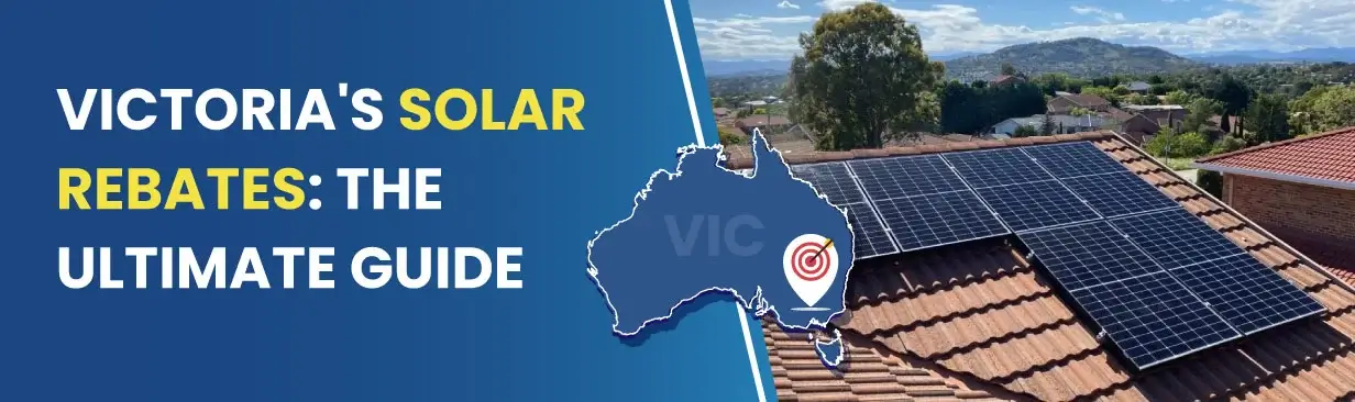 Victoria's Solar Rebate Program Ultimate Guide - Solar Panels Installation and Savings